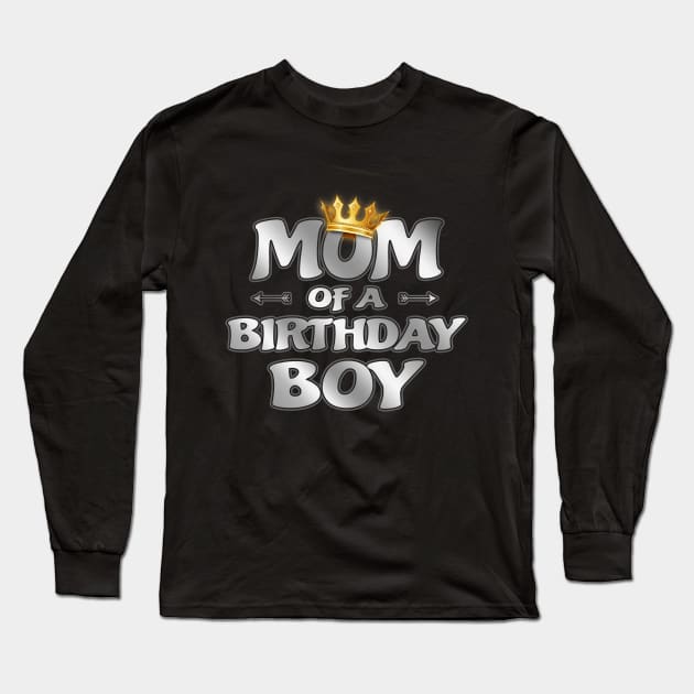 'Mom of the Birthday Boy' Sweet Birthday Mommy Gift Long Sleeve T-Shirt by ourwackyhome